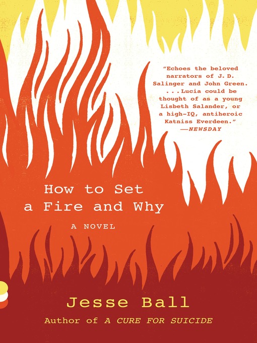 Title details for How to Set a Fire and Why by Jesse Ball - Available